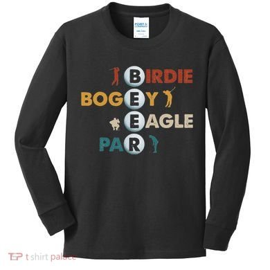 Birdie Bogey Eagle Par Beer Funny Golf Golfing Golfer Gift Kids Long Sleeve Shirt