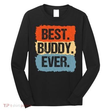 Best Buddy Ever Long Sleeve Shirt