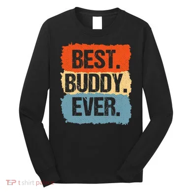 Best Buddy Ever Long Sleeve Shirt