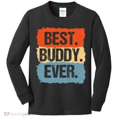Best Buddy Ever Kids Long Sleeve Shirt