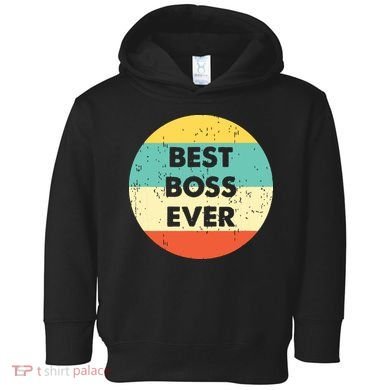 Best Boss Ever Toddler Hoodie