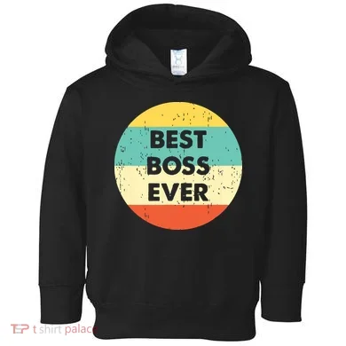 Best Boss Ever Toddler Hoodie