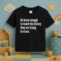 Be Brave Enough To Teach The History They Are Trying To Erase Toddler T-Shirt thumb 3