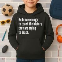 Be Brave Enough To Teach The History They Are Trying To Erase Kids Hoodie thumb 2