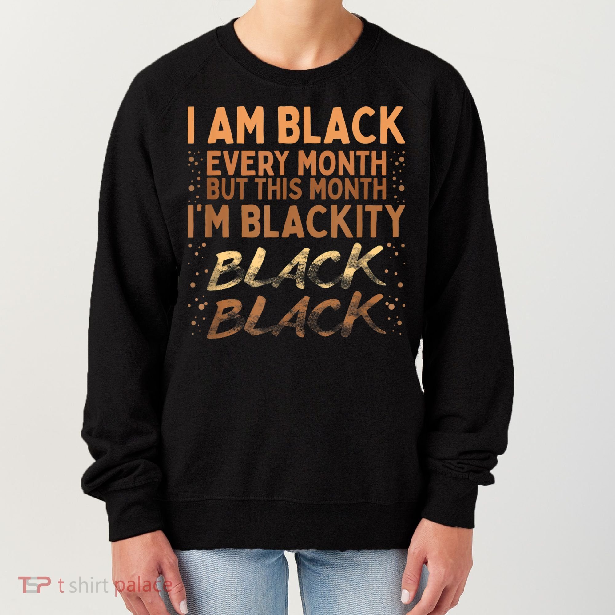 Blackity Black Every Month Black History BHM BLM African Women's Sweatshirt