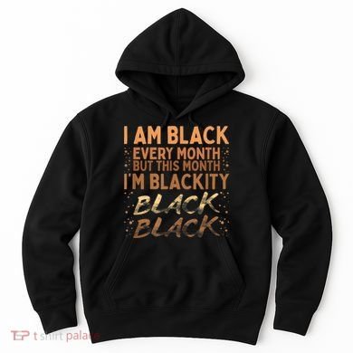 Blackity Black Every Month Black History BHM BLM African Hoodie