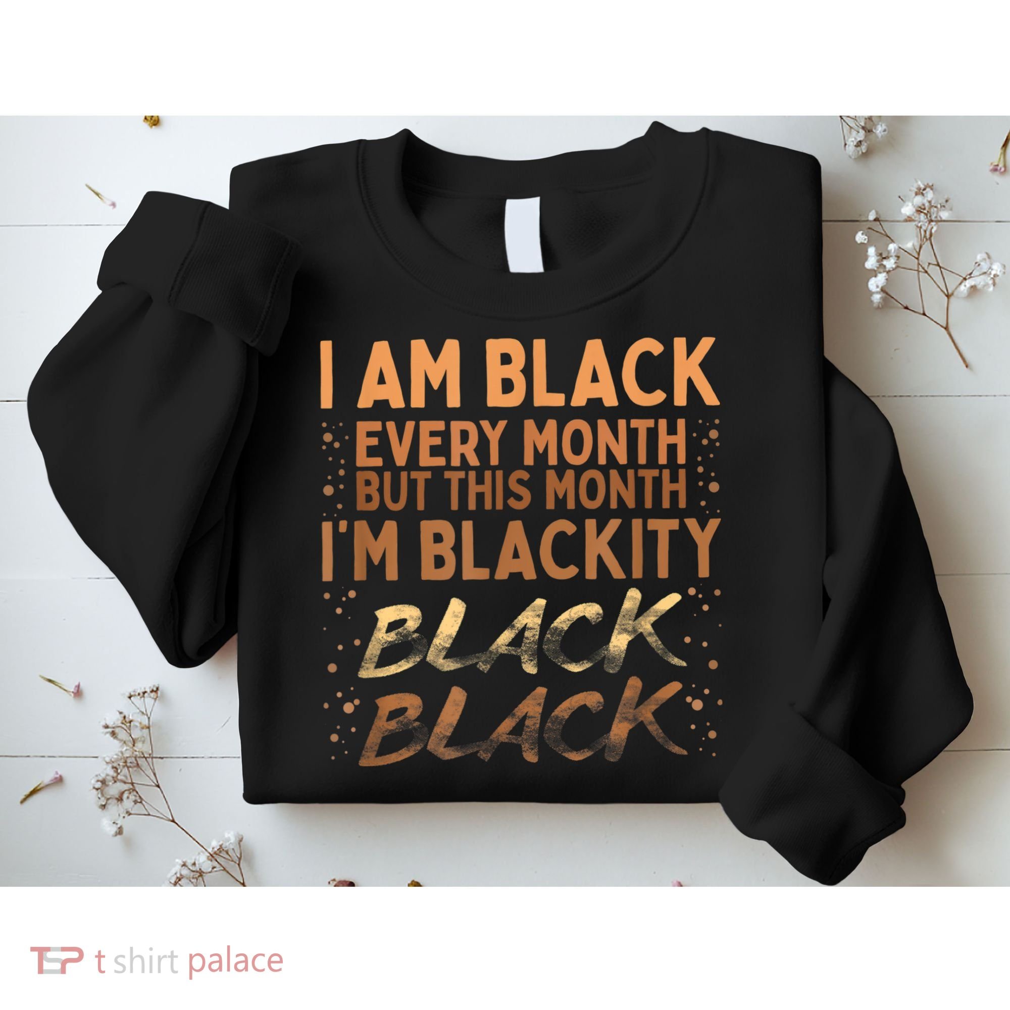 Blackity Black Every Month Black History BHM BLM African Sweatshirt