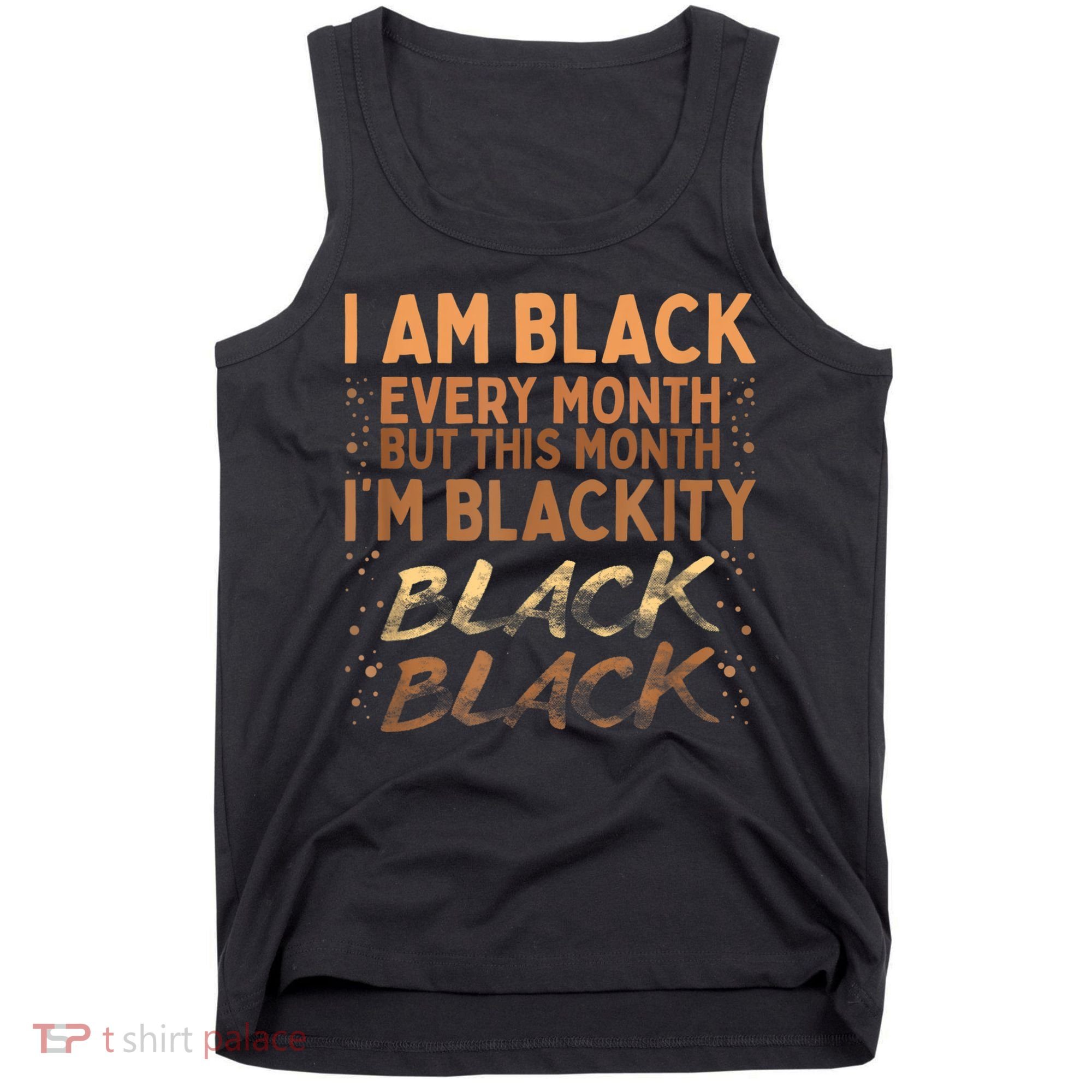 Blackity Black Every Month Black History BHM BLM African Tank Top
