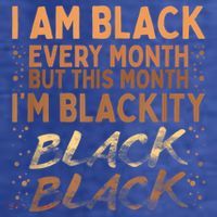 Blackity Black Every Month Black History BHM BLM African T-Shirt thumb 5