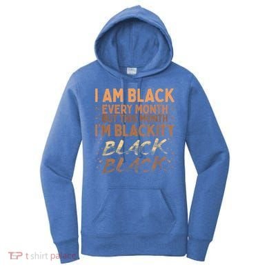 Blackity Black Every Month Black History BHM BLM African Women's Hoodie