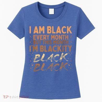 Blackity Black Every Month Black History BHM BLM African Women's T-Shirt