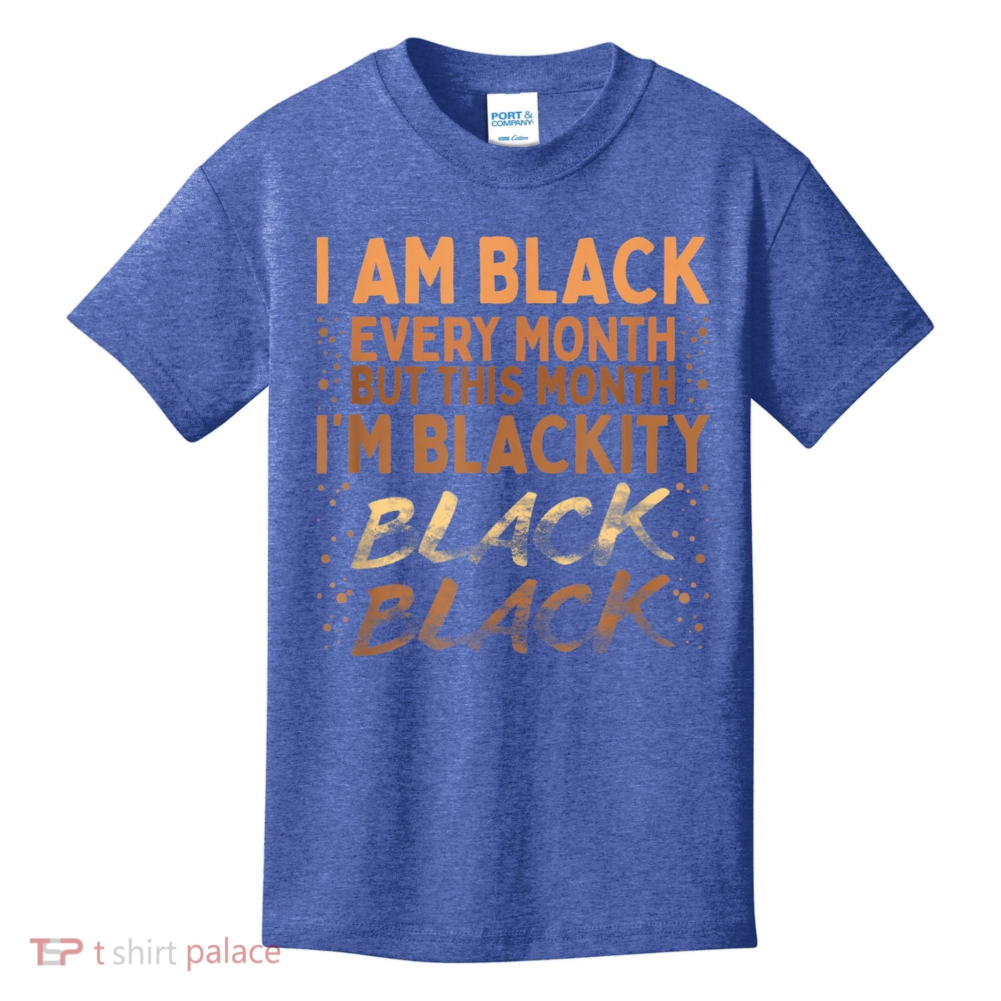 Blackity Black Every Month Black History BHM BLM African Kids T-Shirt