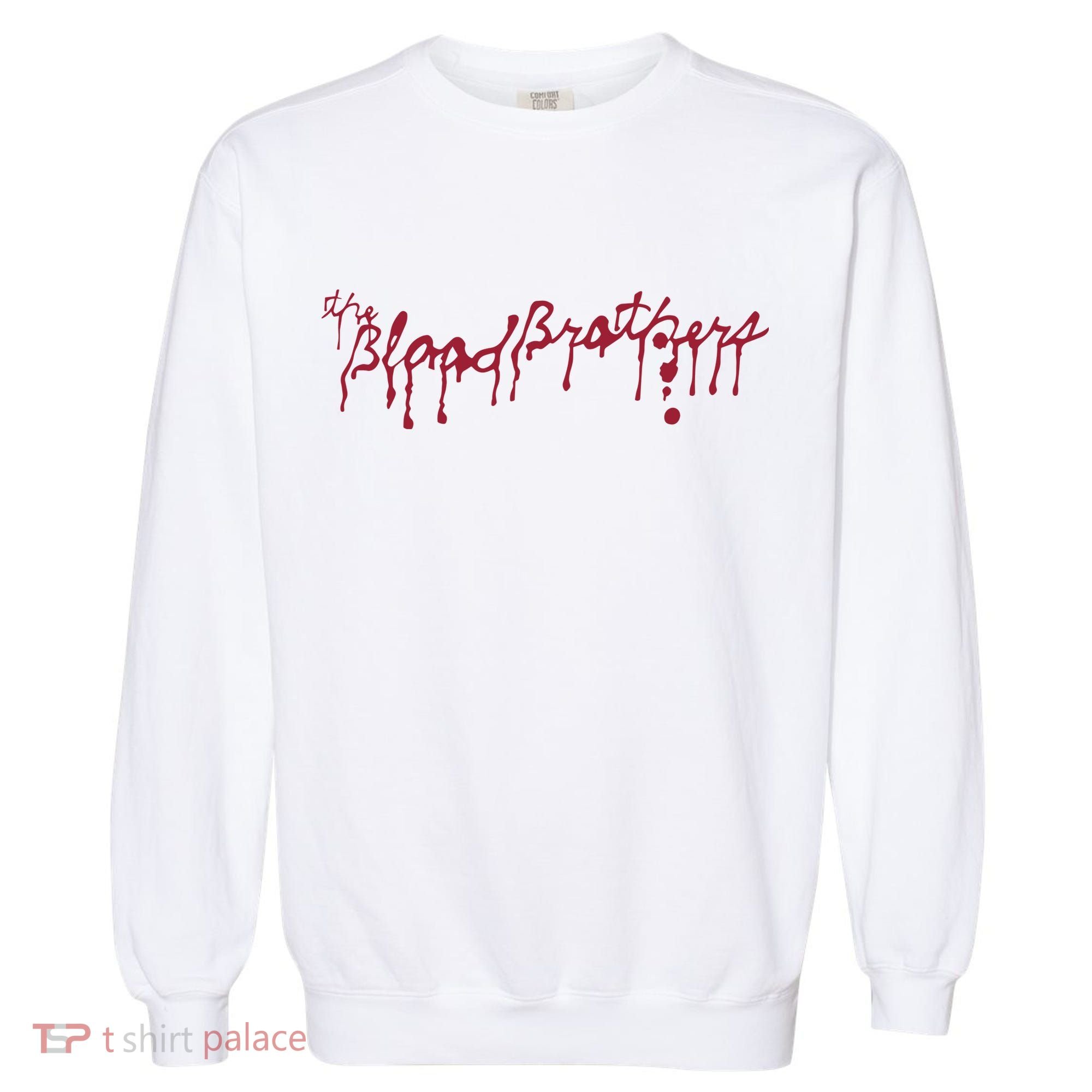 Blood Brothers Everything Is Gonna Be Just Awful When WeRe Around Garment-Dyed Sweatshirt