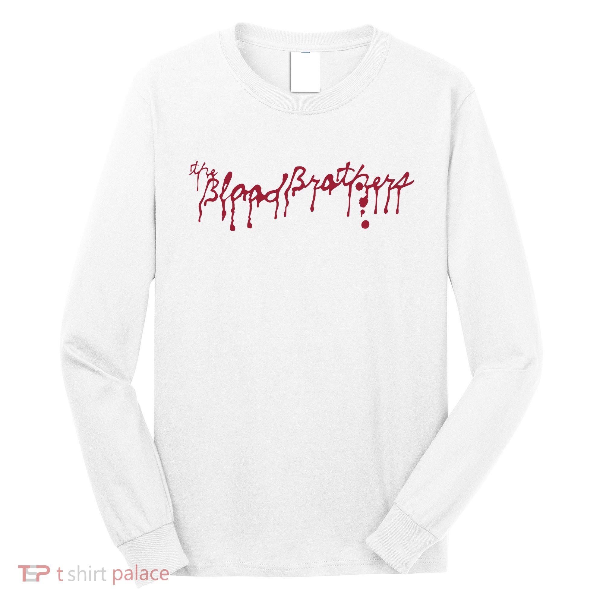 Blood Brothers Everything Is Gonna Be Just Awful When WeRe Around Long Sleeve Shirt