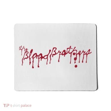 Blood Brothers Everything Is Gonna Be Just Awful When WeRe Around Mousepad