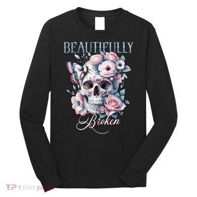 Beautifully Broken Funny Distressed Meme Christian Quote Long Sleeve Shirt