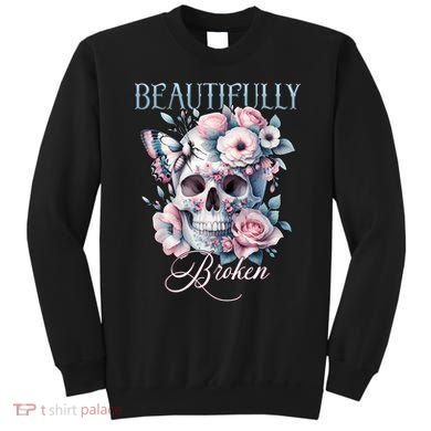 Beautifully Broken Funny Distressed Meme Christian Quote Sweatshirt