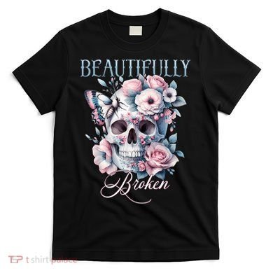 Beautifully Broken Funny Distressed Meme Christian Quote T-Shirt