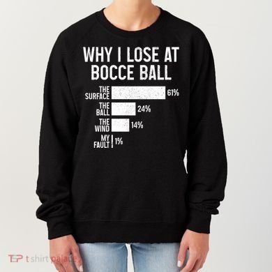 Bocce Ball Funny Why I Lose At Bocce Ball Cute Gift Women's Sweatshirt