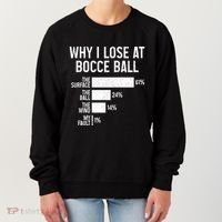 Bocce Ball Funny Why I Lose At Bocce Ball Cute Gift Women's Sweatshirt thumb 0