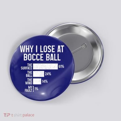Bocce Ball Funny Why I Lose At Bocce Ball Cute Gift Button