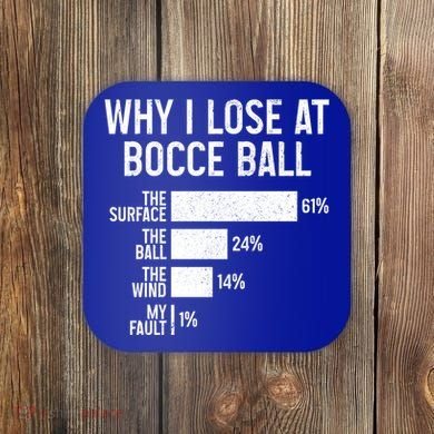 Bocce Ball Funny Why I Lose At Bocce Ball Cute Gift Coaster