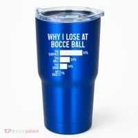 Bocce Ball Funny Why I Lose At Bocce Ball Cute Gift Tumbler thumb 0