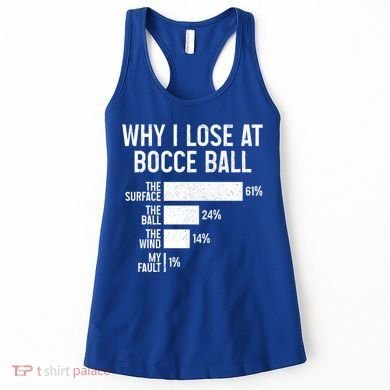Bocce Ball Funny Why I Lose At Bocce Ball Cute Gift Women's Tank Top