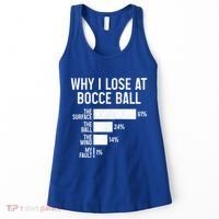 Bocce Ball Funny Why I Lose At Bocce Ball Cute Gift Women's Tank Top thumb 0