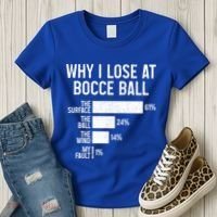Bocce Ball Funny Why I Lose At Bocce Ball Cute Gift Women's T-Shirt thumb 3