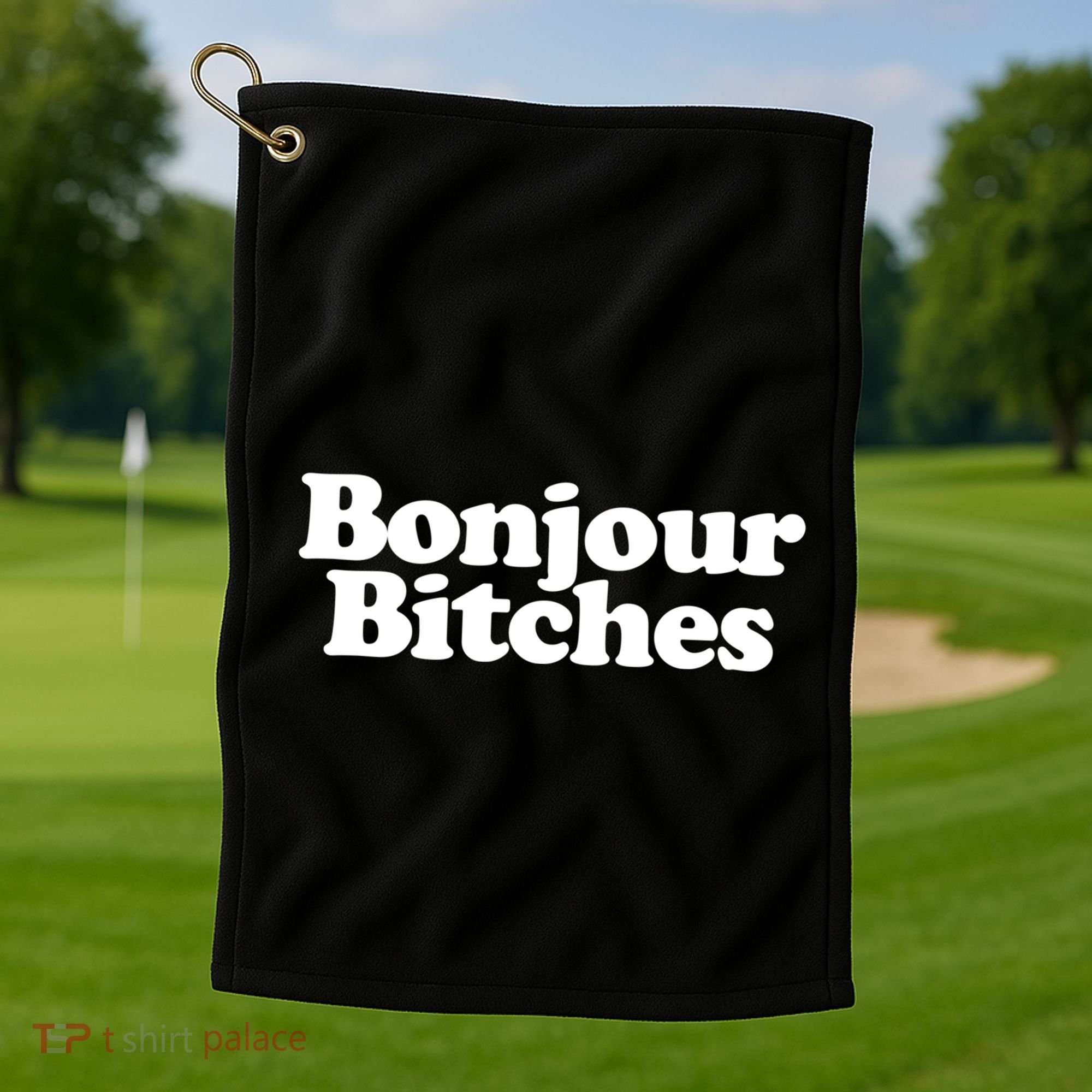 Bonjour Bitches Funny French Bonjour Bitches Gift Golf Towel
