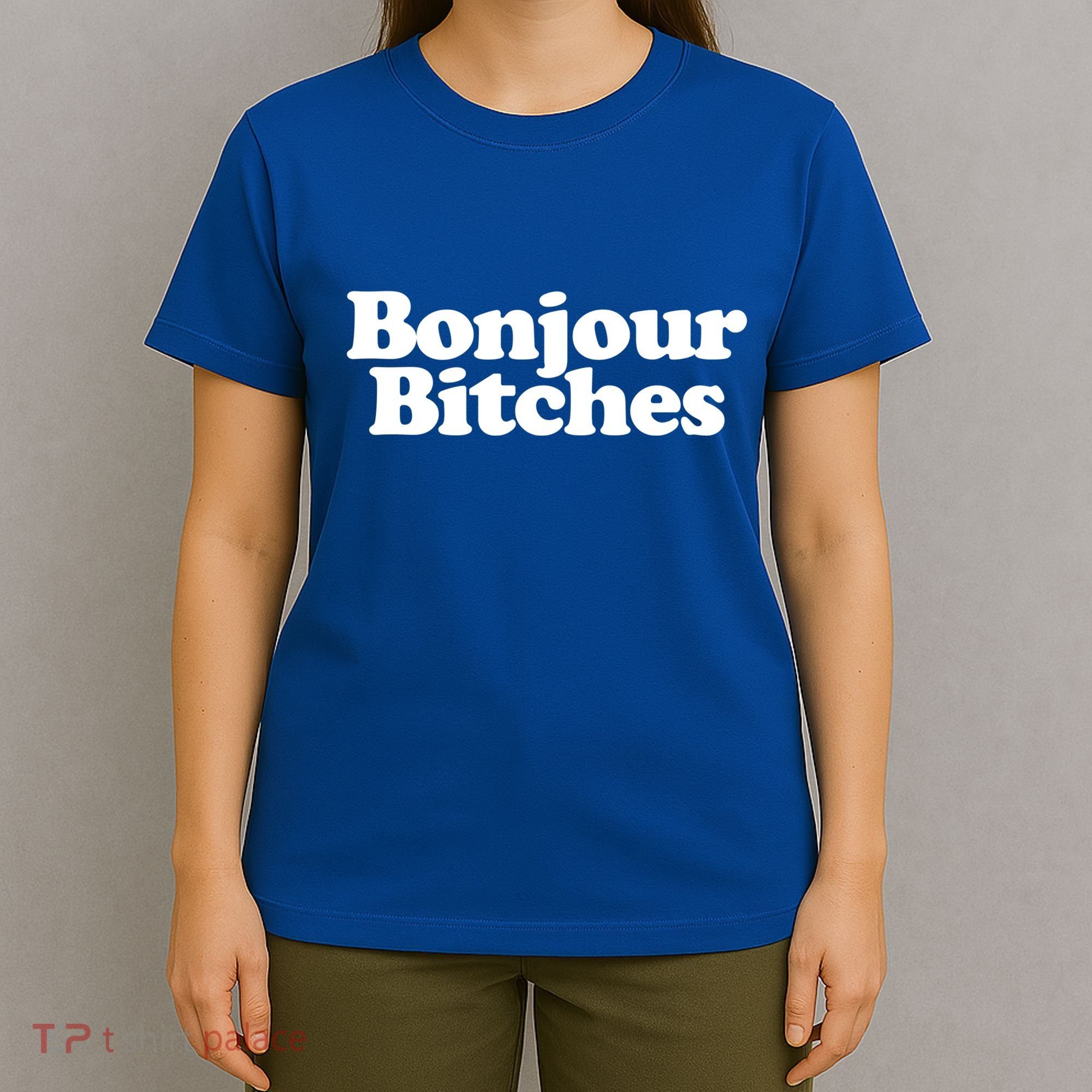 Bonjour Bitches Funny French Bonjour Bitches Gift T-Shirt