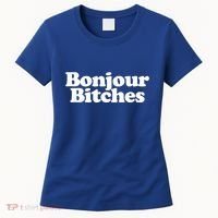 Bonjour Bitches Funny French Bonjour Bitches Gift Women's T-Shirt thumb 0