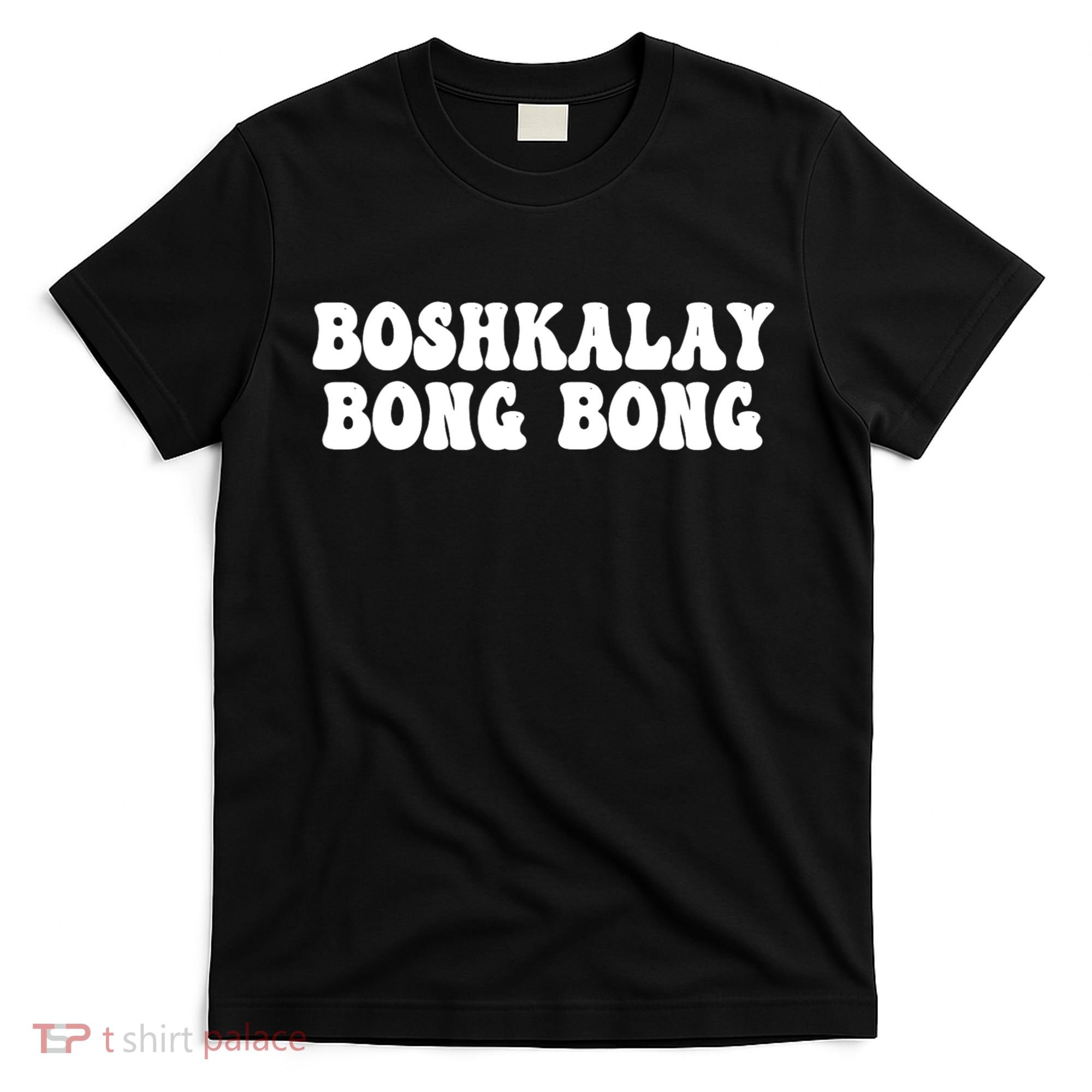 Boshkalay Bongbong Funny Boshkalay Bongbong T-Shirt