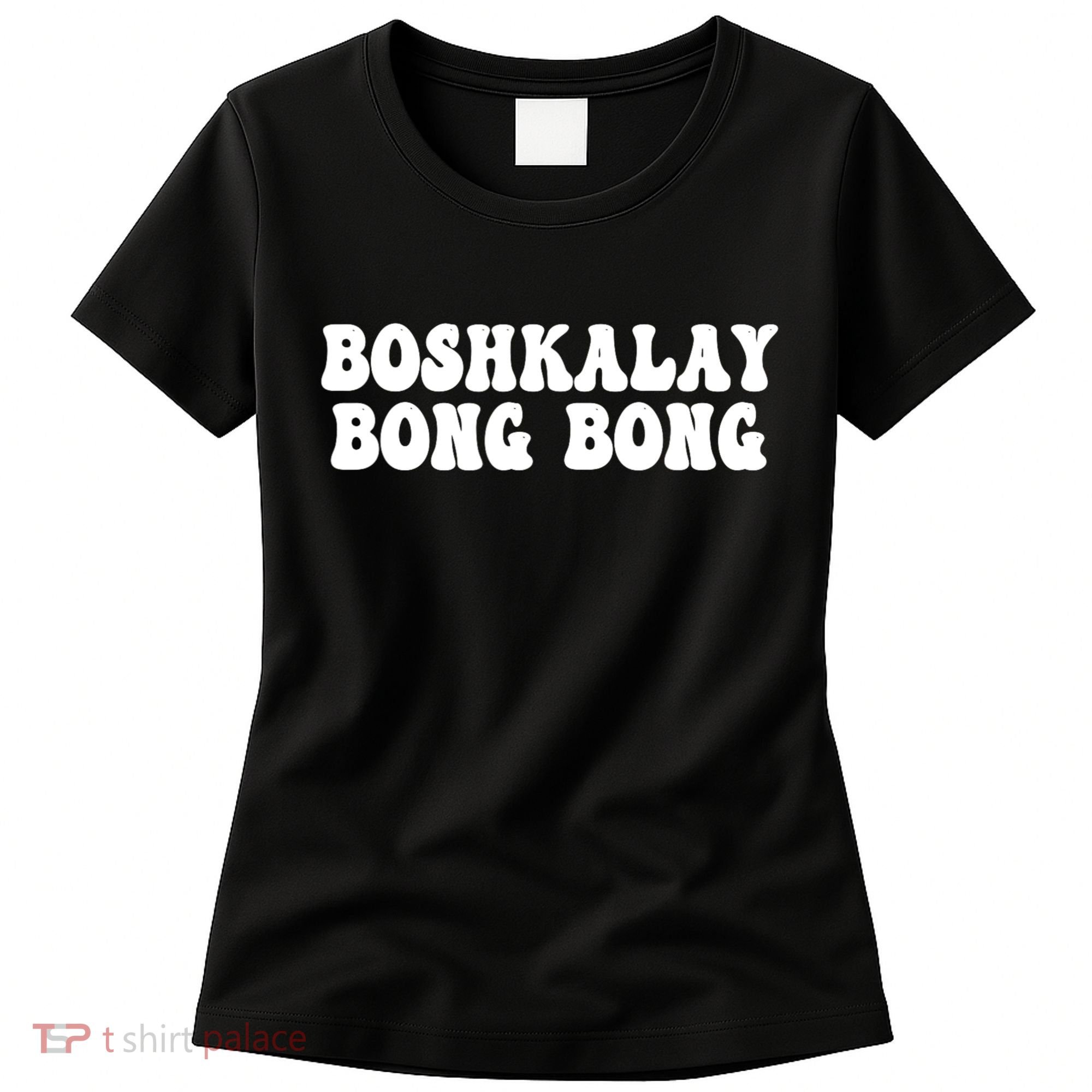 Boshkalay Bongbong Funny Boshkalay Bongbong Women's T-Shirt