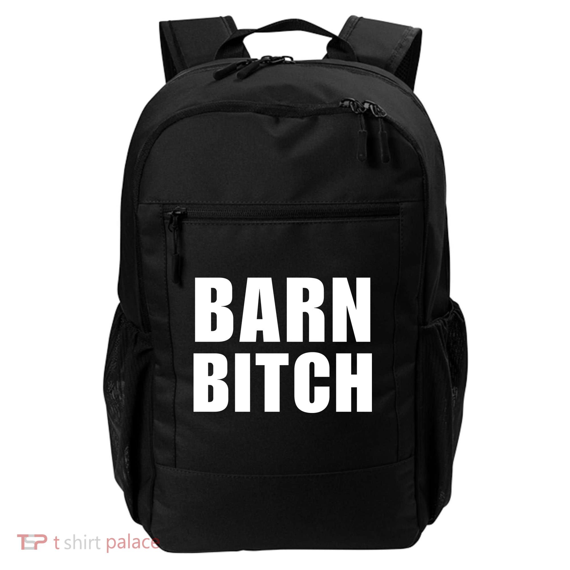 Barn Bitch Funny Saying Sarcastic Farming Farmer Backpack