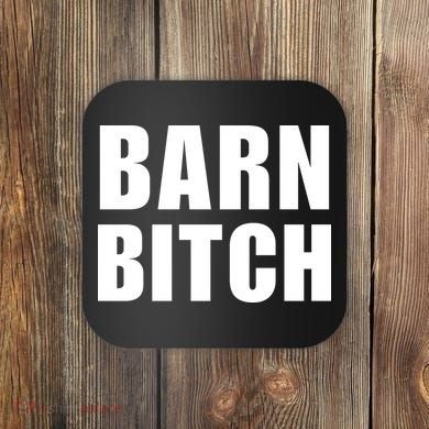 Barn Bitch Funny Saying Sarcastic Farming Farmer Coaster