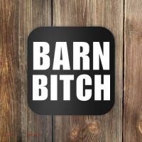 Barn Bitch Funny Saying Sarcastic Farming Farmer Coaster thumb 0