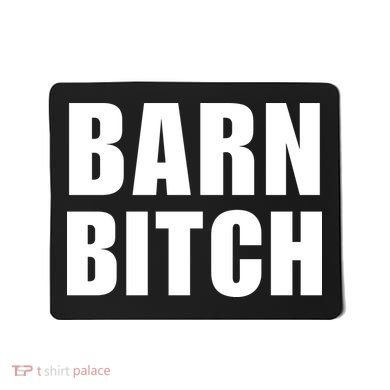 Barn Bitch Funny Saying Sarcastic Farming Farmer Mousepad