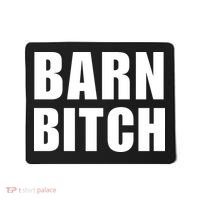 Barn Bitch Funny Saying Sarcastic Farming Farmer Mousepad thumb 0