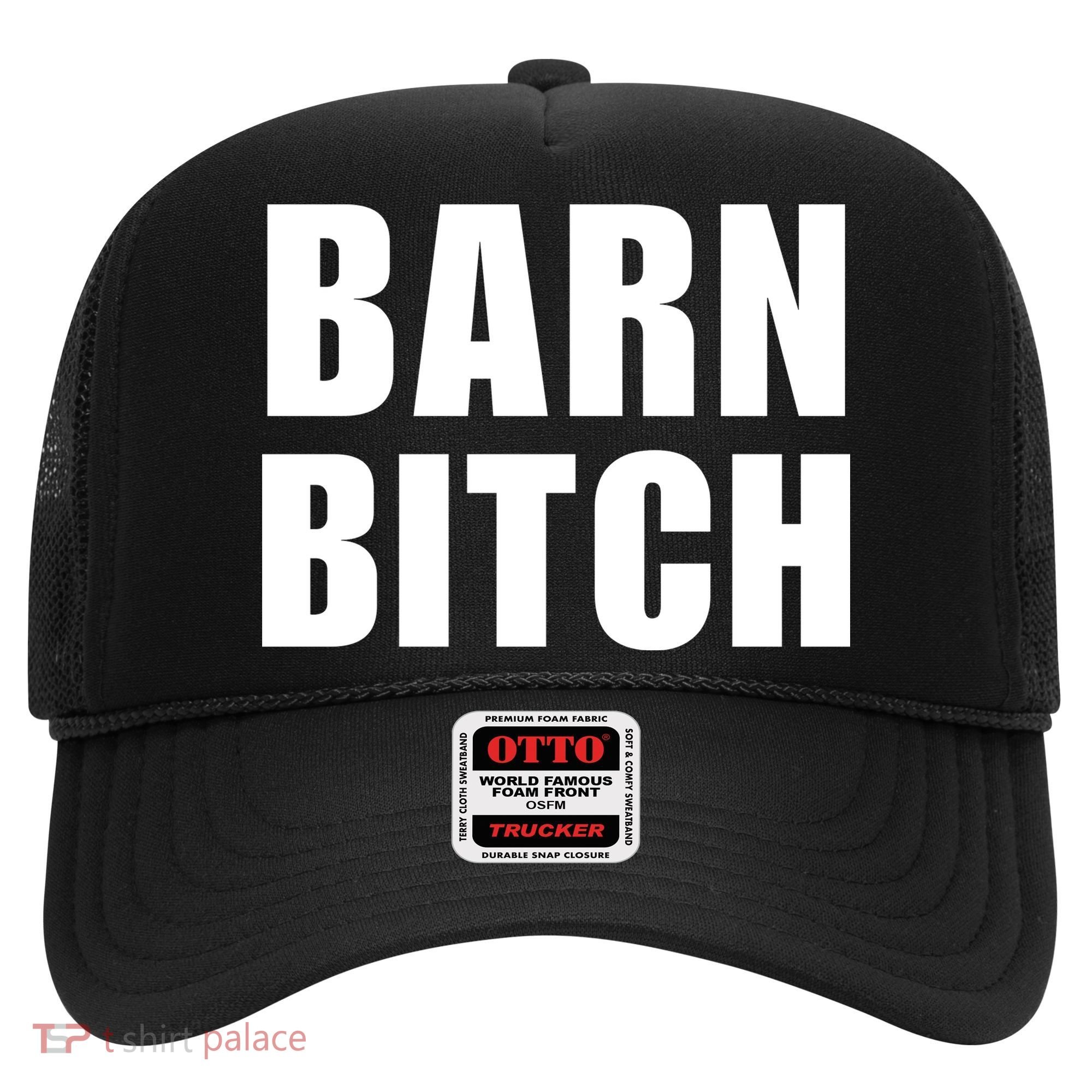 Barn Bitch Funny Saying Sarcastic Farming Farmer Hat