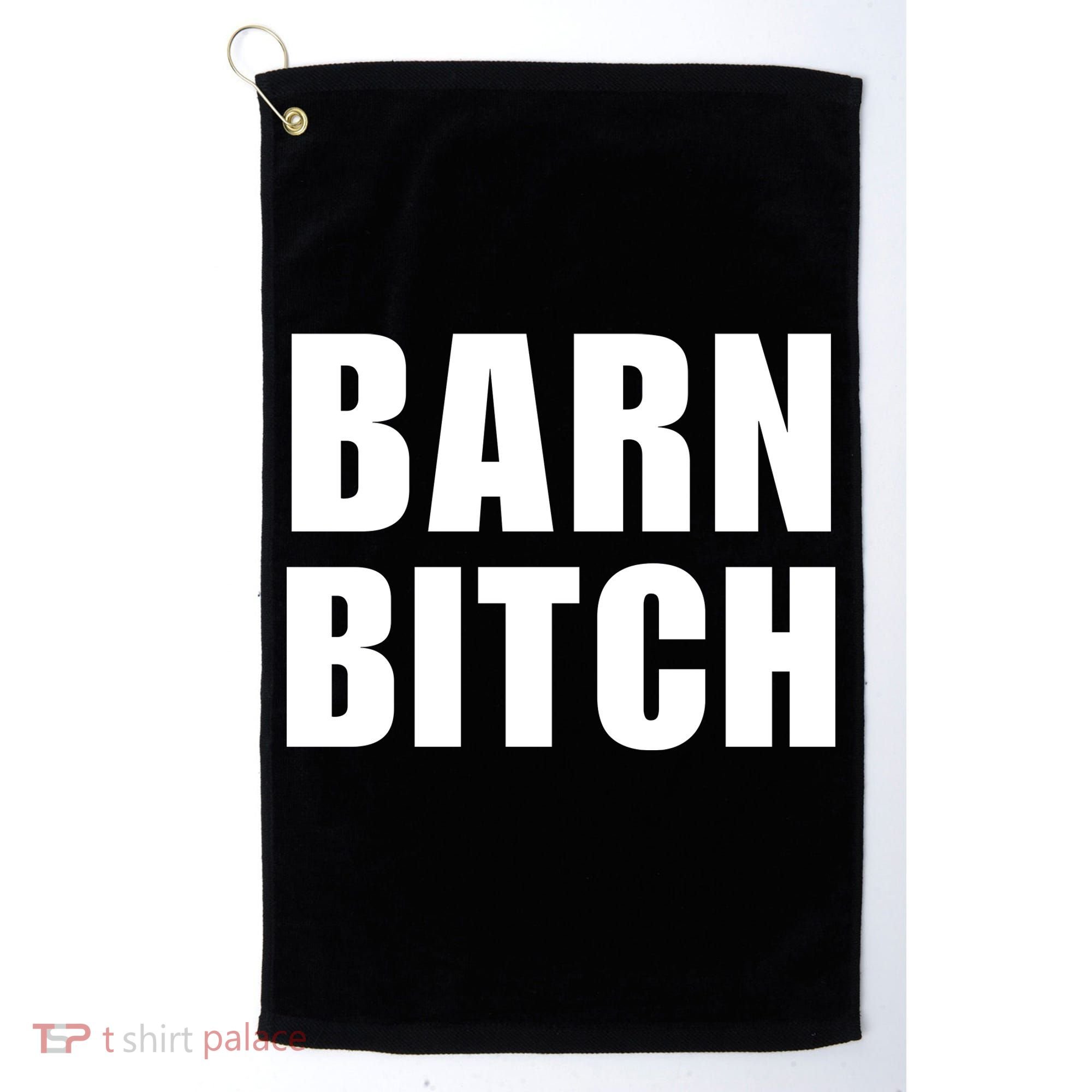 Barn Bitch Funny Saying Sarcastic Farming Farmer Golf Towel