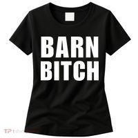 Barn Bitch Funny Saying Sarcastic Farming Farmer Women's T-Shirt thumb 0