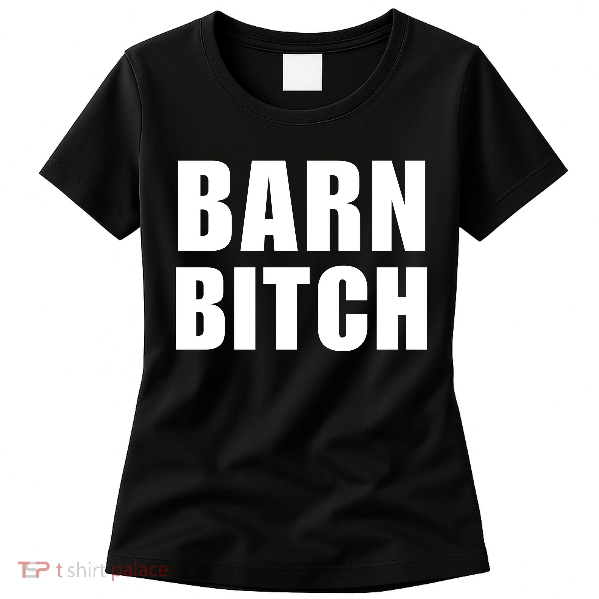Barn Bitch Funny Saying Sarcastic Farming Farmer Women's T-Shirt