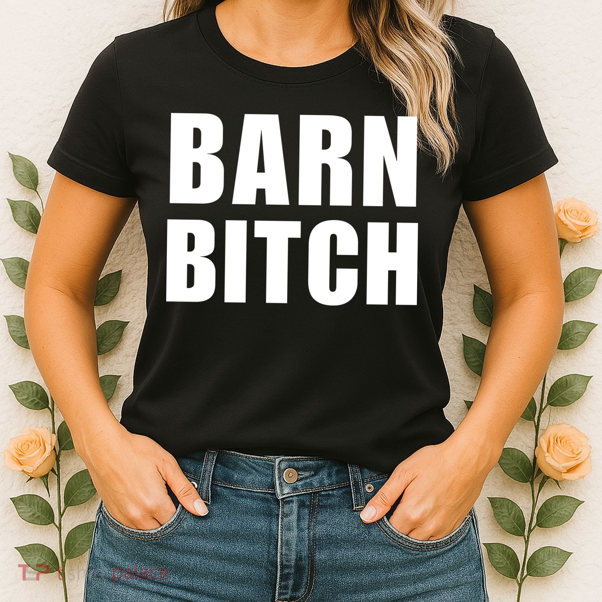 Barn Bitch Funny Saying Sarcastic Farming Farmer Women's T-Shirt