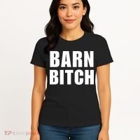 Barn Bitch Funny Saying Sarcastic Farming Farmer Women's T-Shirt thumb 4