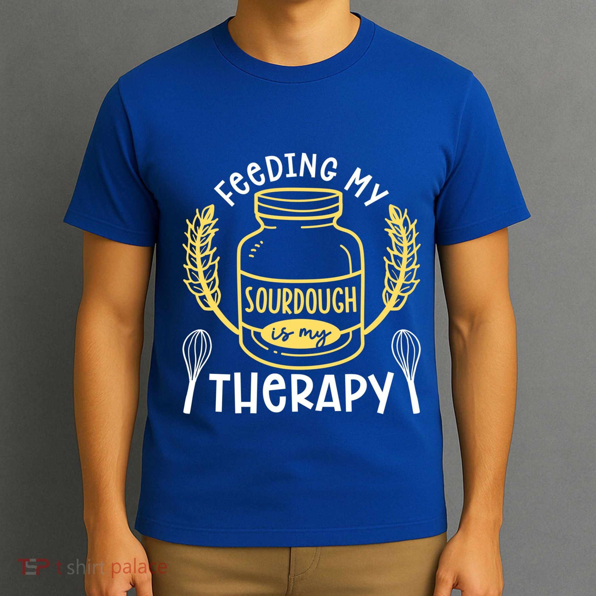 Bread Baking Feeding My Sourdough Is My Therapy Bread Baker Cool Gift T-Shirt