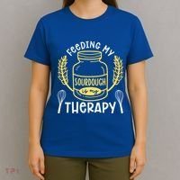 Bread Baking Feeding My Sourdough Is My Therapy Bread Baker Cool Gift T-Shirt thumb 4