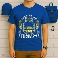 Bread Baking Feeding My Sourdough Is My Therapy Bread Baker Cool Gift T-Shirt thumb 6