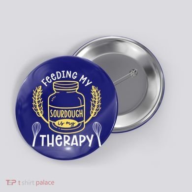 Bread Baking Feeding My Sourdough Is My Therapy Bread Baker Cool Gift Button